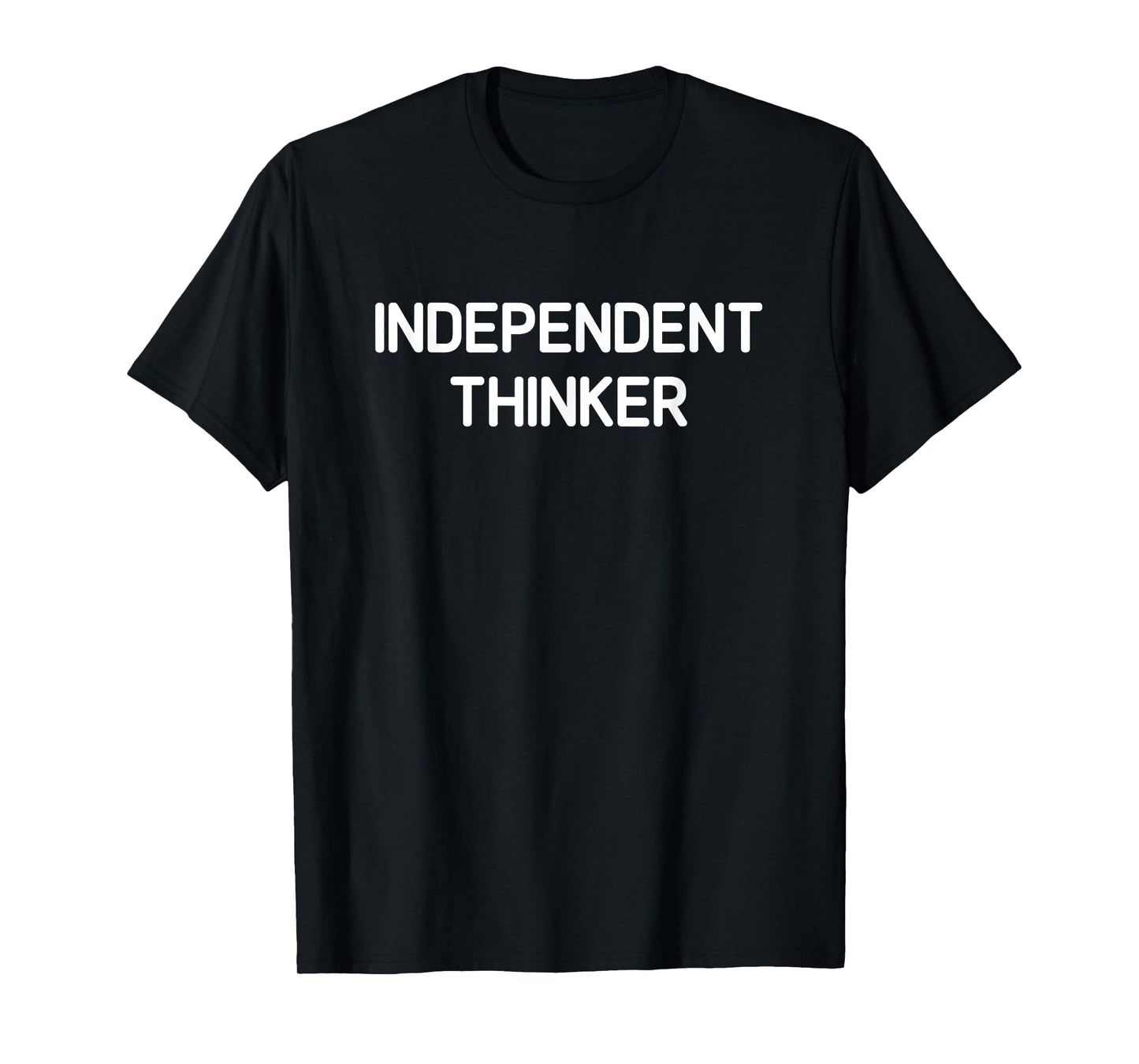 Independent Thinker, Funny, Jokes, Sarcastic T-Shirt