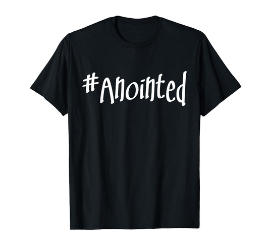 Anointed T- Shirt Christian Shirt T-Shirt