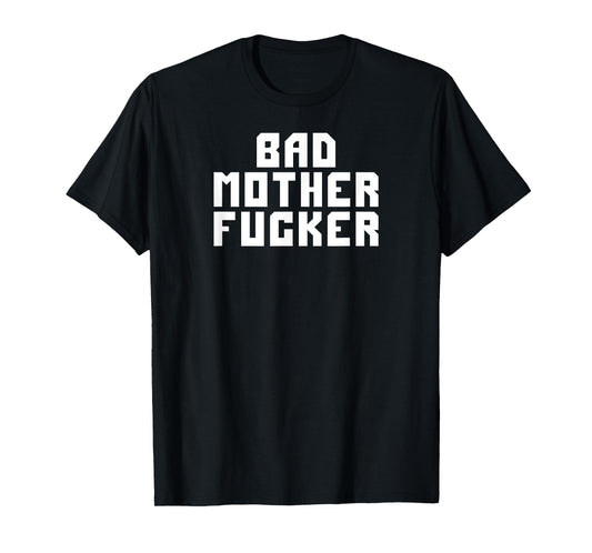 BAD MOTHERFUCKER T-Shirt