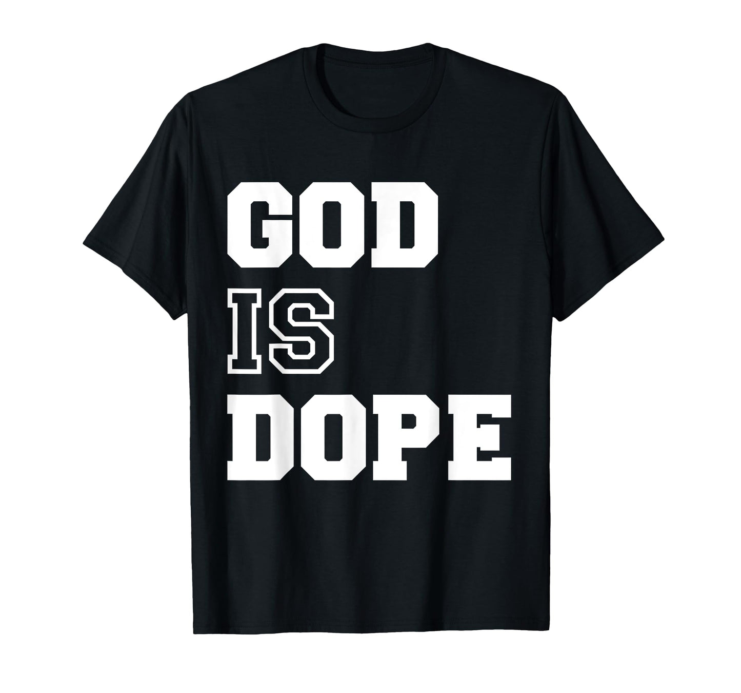 God is Dope - for Women & Men- Christian Bible Faith Prayer T-Shirt