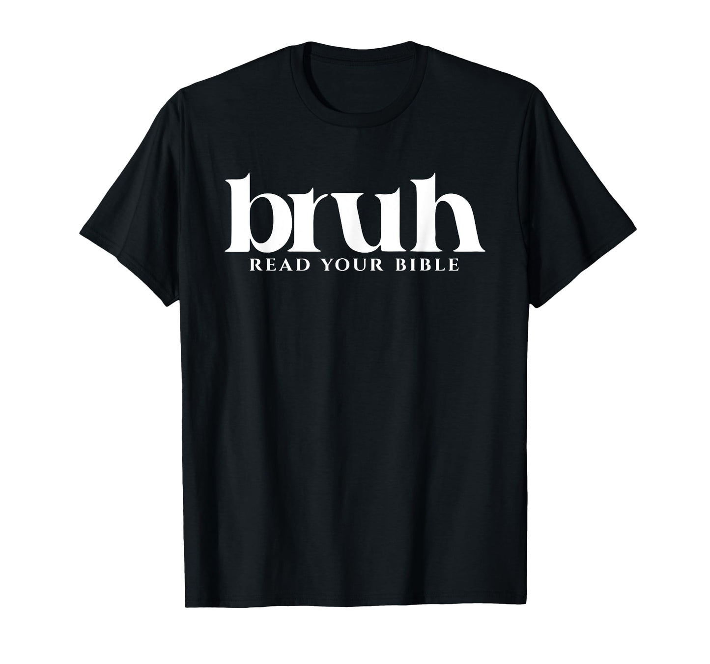 Read Your Bible God Funny Bruh Meme Modern Christian Church T-Shirt