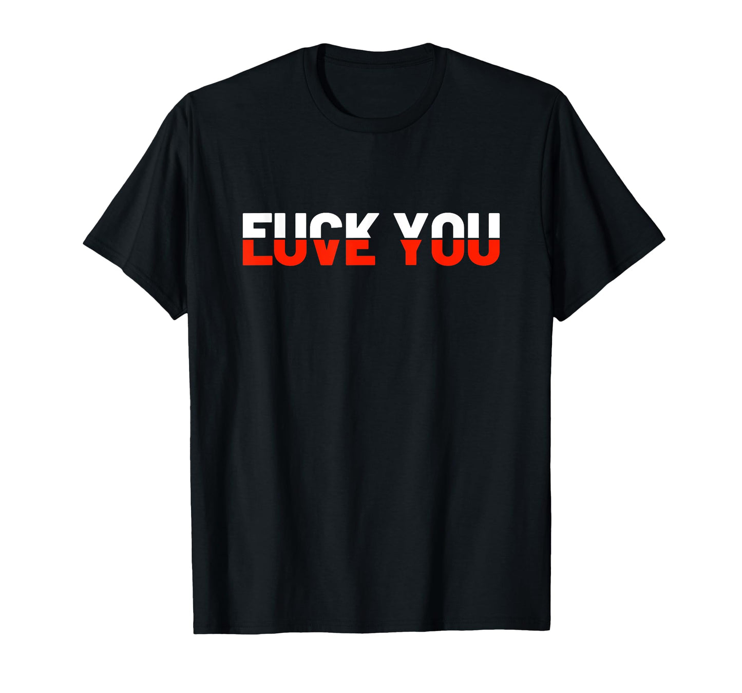 Love You - Fuck You - Love and Hate T-Shirt