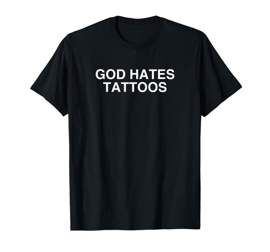 God Hates Tattoos Funny Tattoo Artist Novelty Y2K Aesthetic T-Shirt