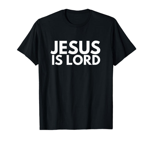 Jesus is Lord Savior God Religion Prayer Faith men women T-Shirt