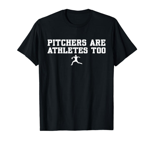 Funny Baseball Quote pitchers are athletes too T-Shirt