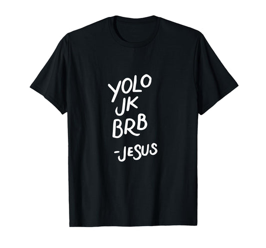 Yolo JK BRB Jesus, Resurrection, Funny Christian Gifts T-Shirt
