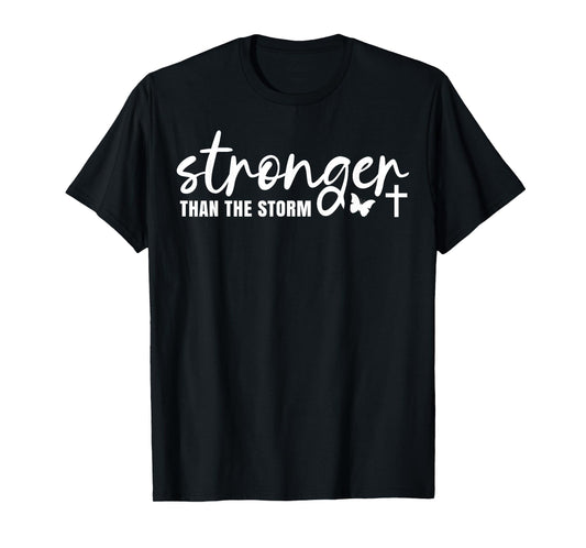 Stronger Than The Storm | Christian Faith Jesus Believer God T-Shirt