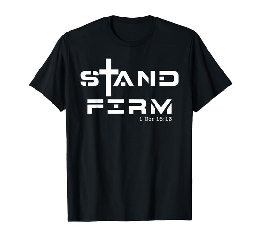 Stand Firm 1 Cor 16:13, Stand Firm Jesus Cross T-Shirt