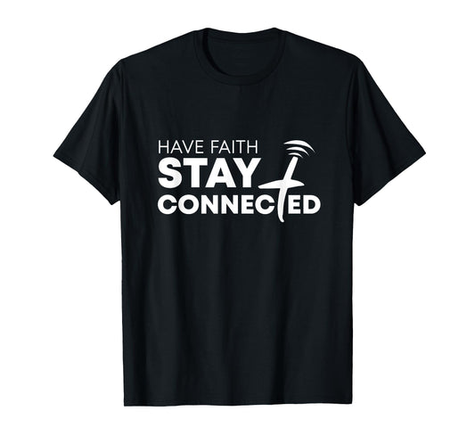 Have Faith Stay Connected Christian Jesus Cross T-Shirt