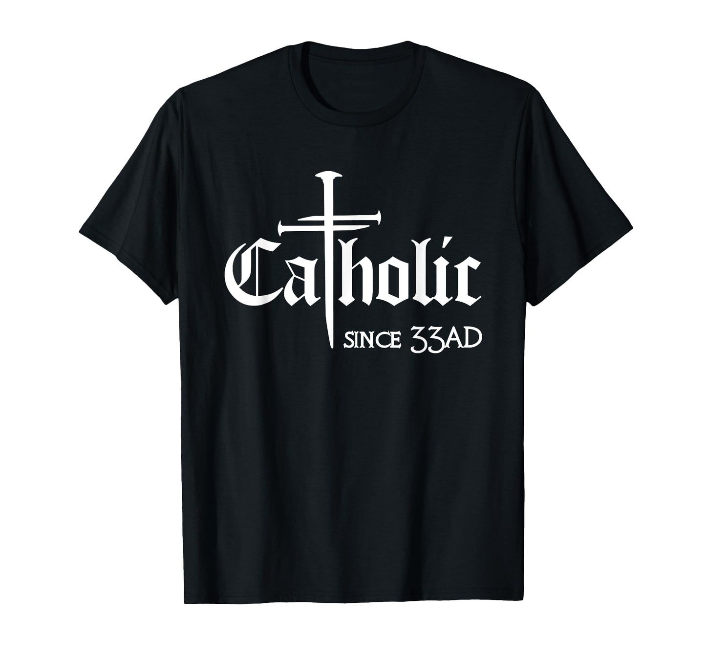 Catholic Since 33 AD Cross Jesus Eucharist Christianity T-Shirt