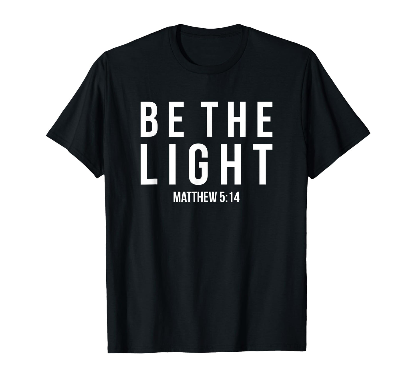 Be The Light Matthew 5:14 Christian Gifts T-Shirt