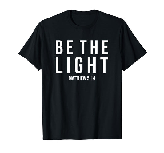 Be The Light Matthew 5:14 Christian Gifts T-Shirt
