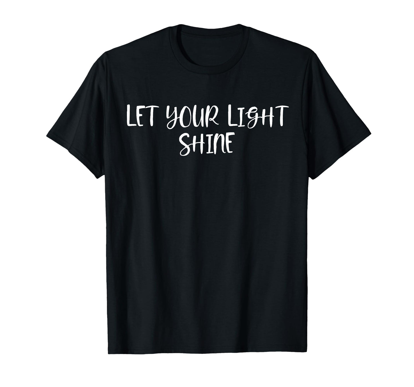 Let Your Light Shine - Positive Quotes T-Shirt