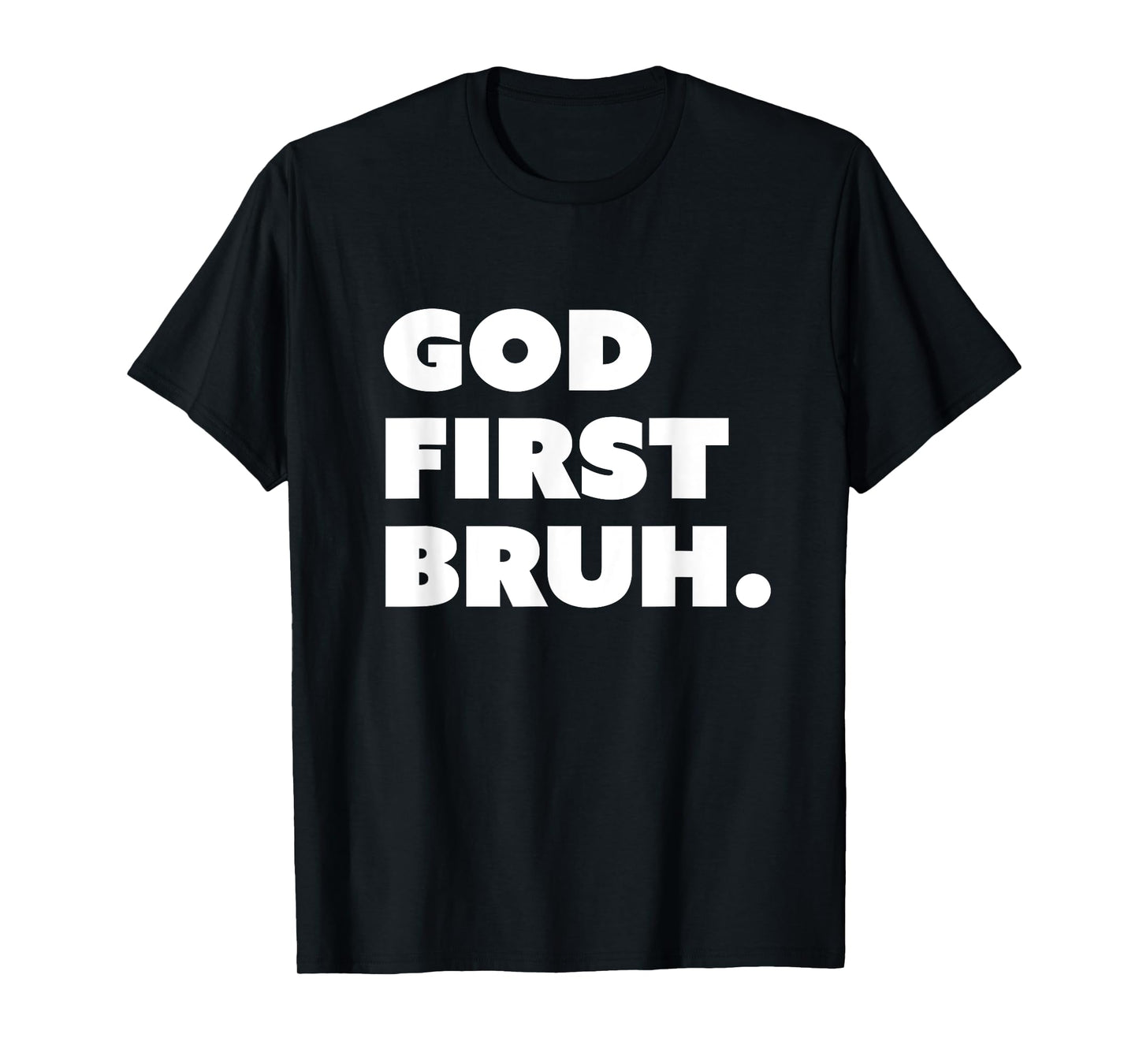 God First Bruh Funny Christian Bro T-Shirt