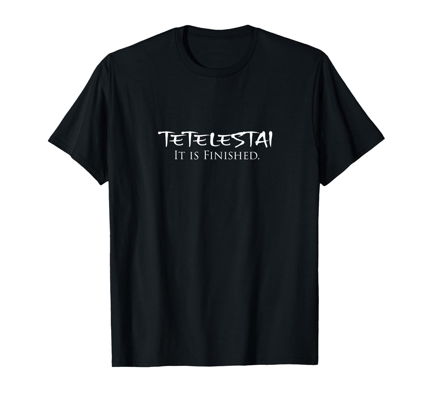 Tetelestai It Is Finished Greek English Jesus Bible Verse T-Shirt
