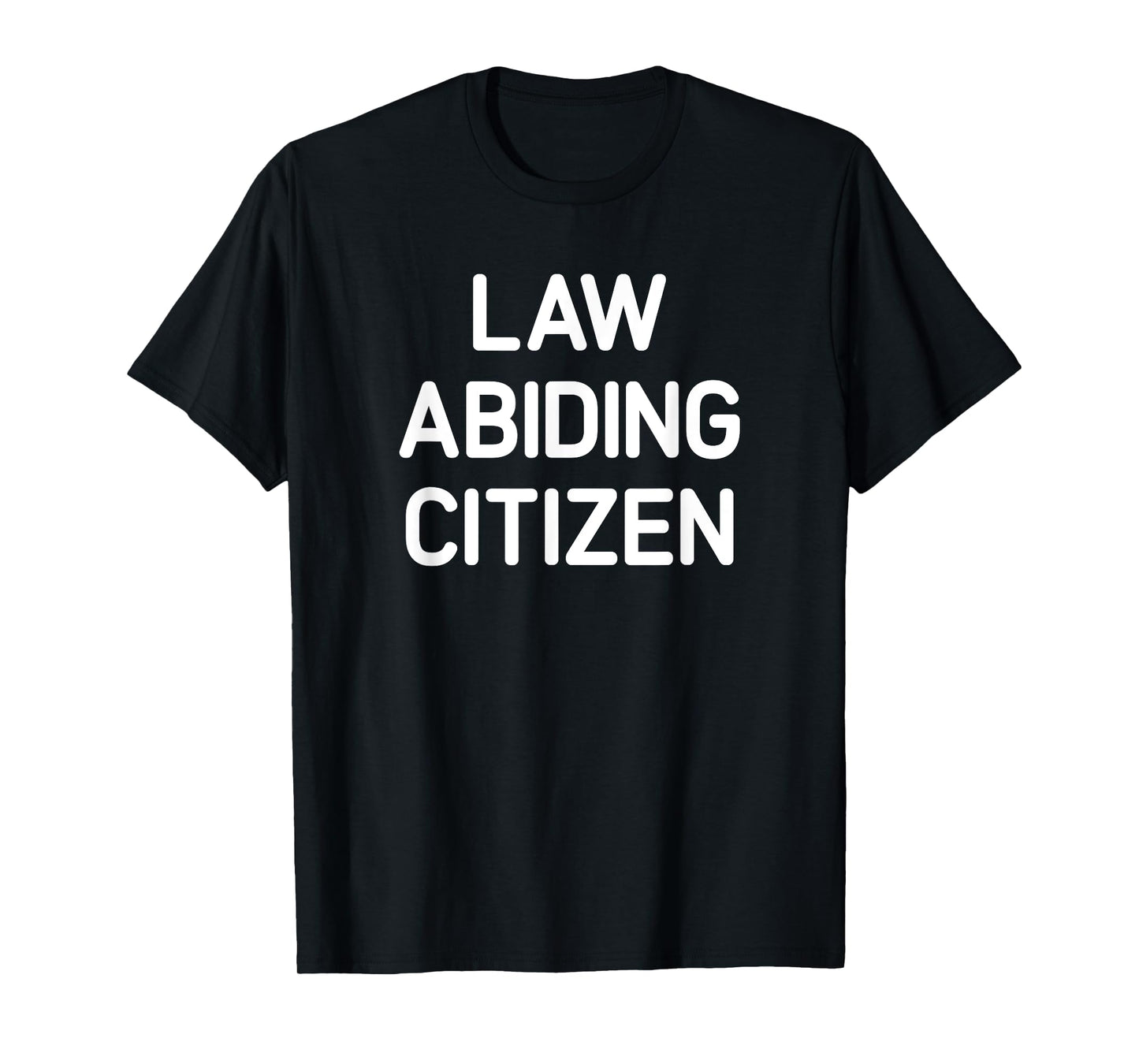 Law Abiding Citizen, Funny, Jokes, Sarcastic T-Shirt