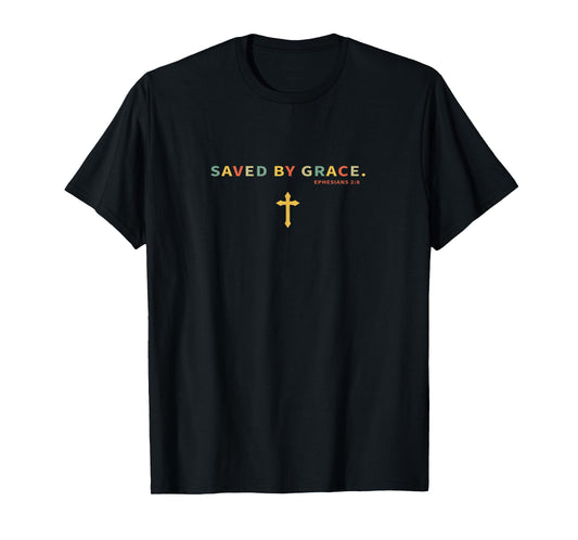 Saved By Grace Ephesians Christian Bible Verse Christ Cross T-Shirt
