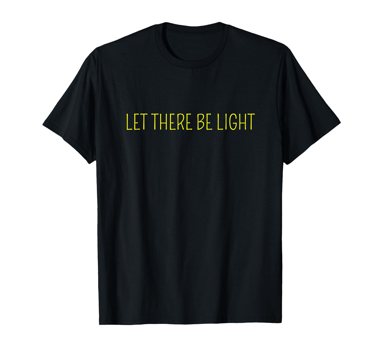 LET THERE BE LIGHT T-Shirt