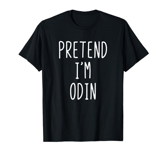 Pretend I'm Odin Costume Halloween Lazy Nordic Norse God T-Shirt