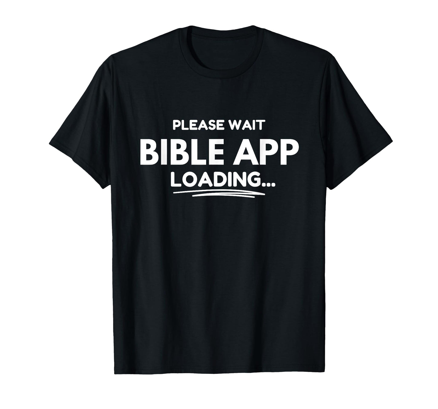 Bible App Loading... Please Wait T-Shirt