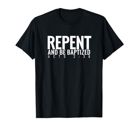 Repent and be Baptized Christian Bible Verse Acts 2 38 Peter T-Shirt