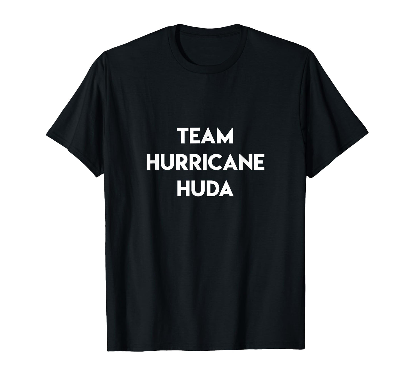 Team Hurricane Huda Funny Quote Island Love Television Show T-Shirt