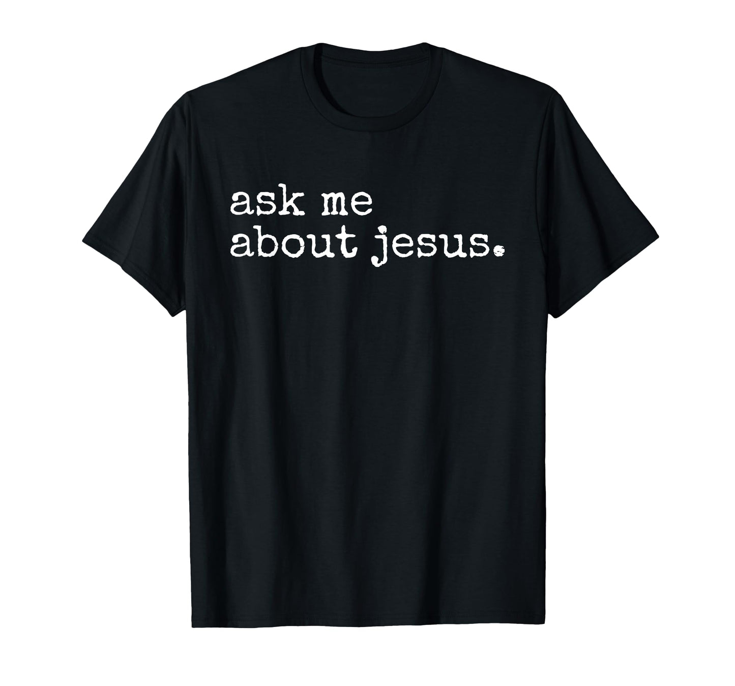 Ask Me About Jesus Faith Christian Religious Evangelism T-Shirt