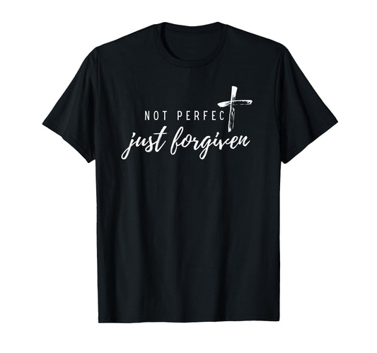 Not Perfect Just Forgiven Christian Bible Verse Jesus Love T-Shirt