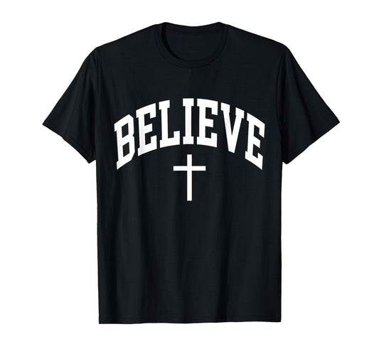 Believe Cross Christian Religious Blessed Faith T-Shirt