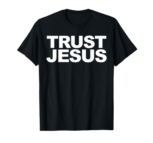 Trust Jesus T-Shirt