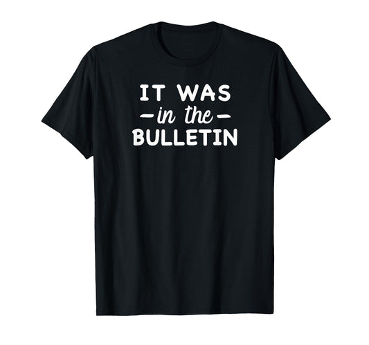 Funny Christian Saying Church Humor It Was in the Bulletin T-Shirt