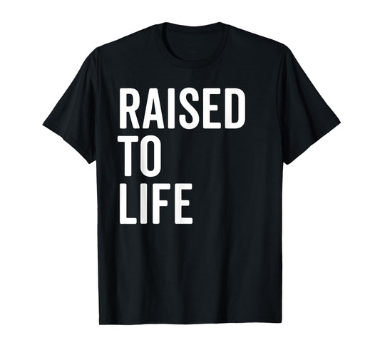 Raised To Life Shirt Christian Baptism New Believer Gift Tee T-Shirt