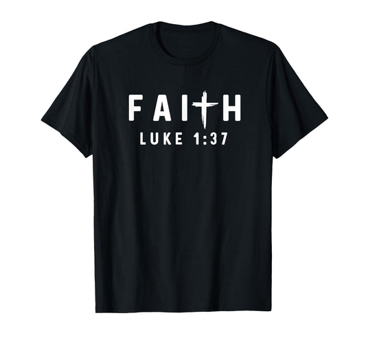 Luke 1:37 1 37 Faith - God Jesus Religious Christian T-Shirt