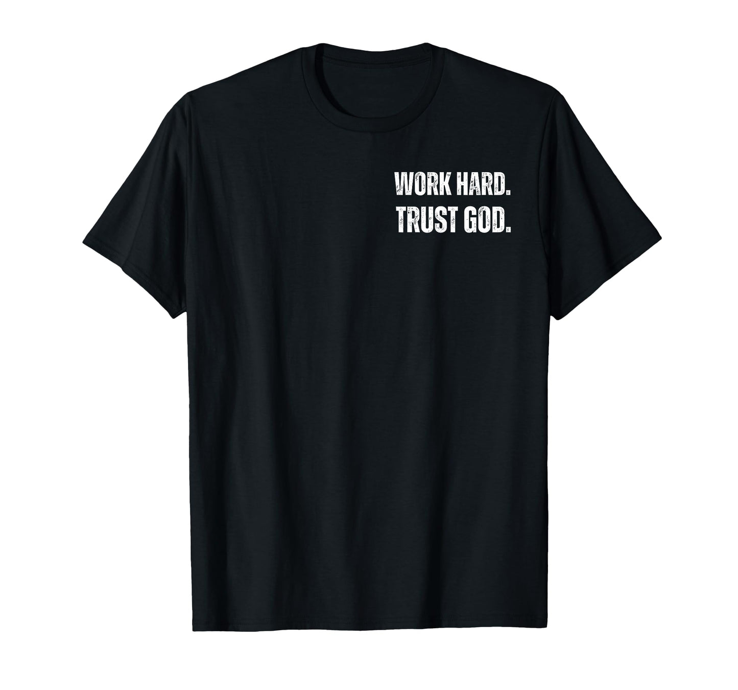 Work Hard. Trust in GOD White Text, T-Shirt