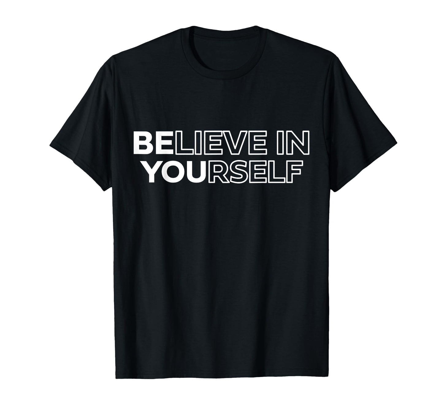 Believe In Yourself Positive Message Motivational Men Women T-Shirt