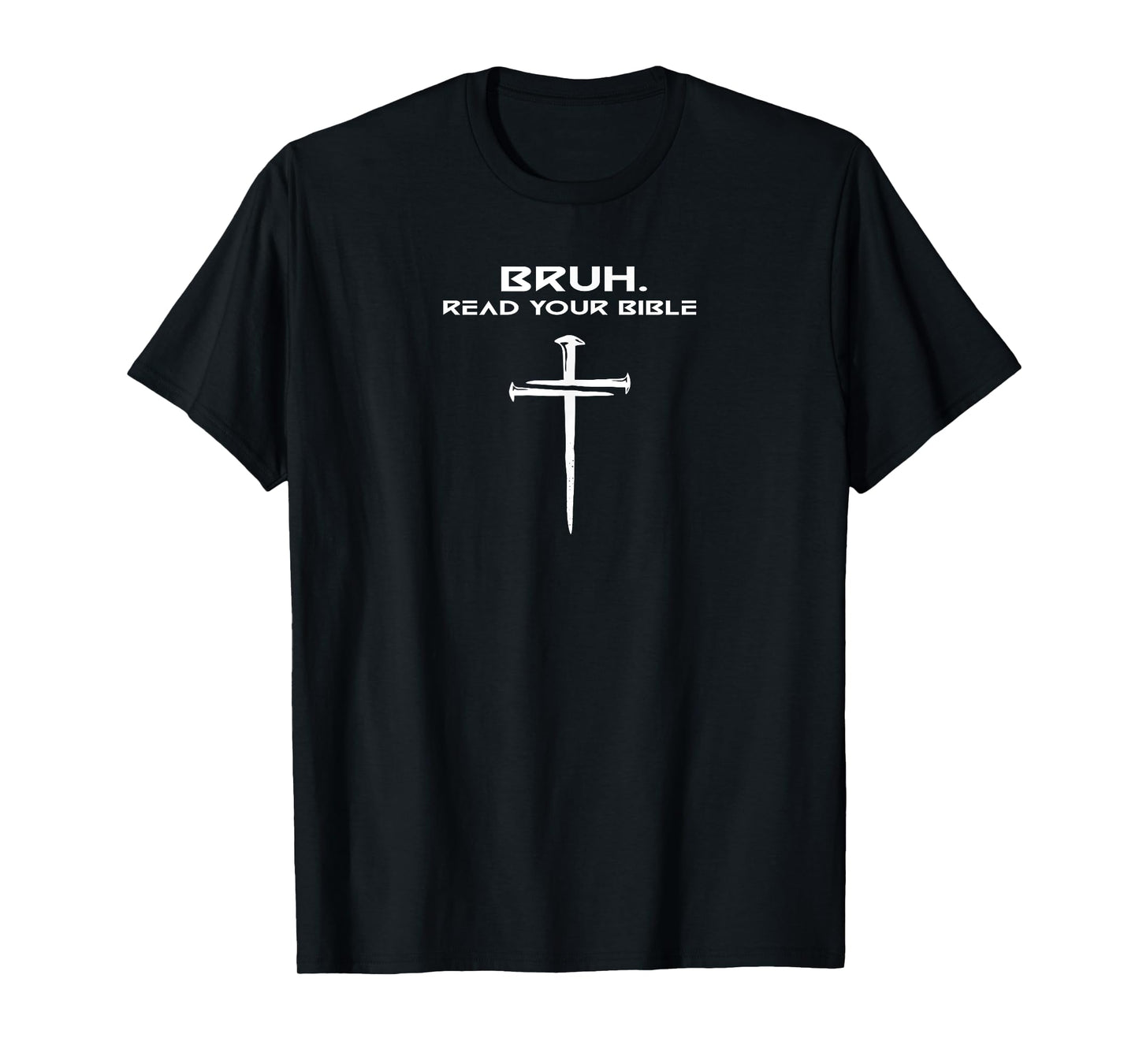 Bruh Read Your Bible Christian Minimalist Three Nails Cross T-Shirt