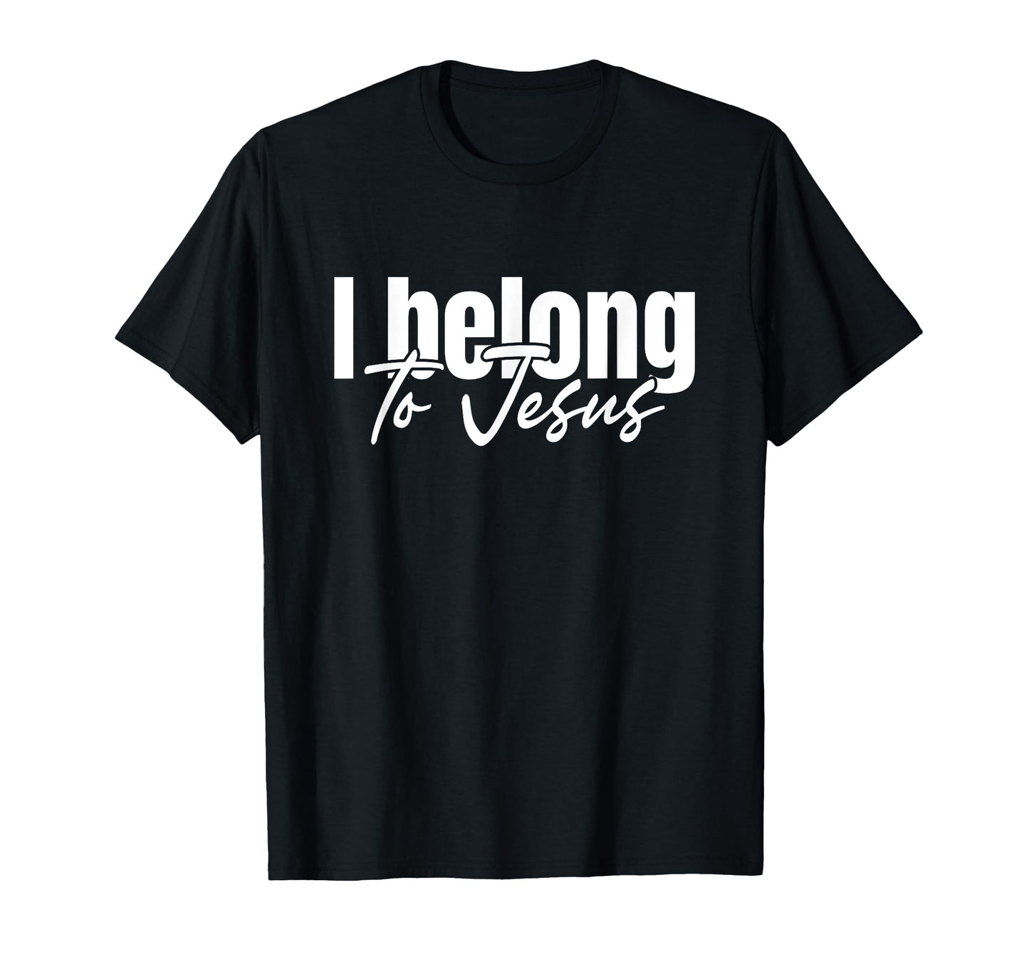 Christian God Faith I Belong To Jesus T-Shirt
