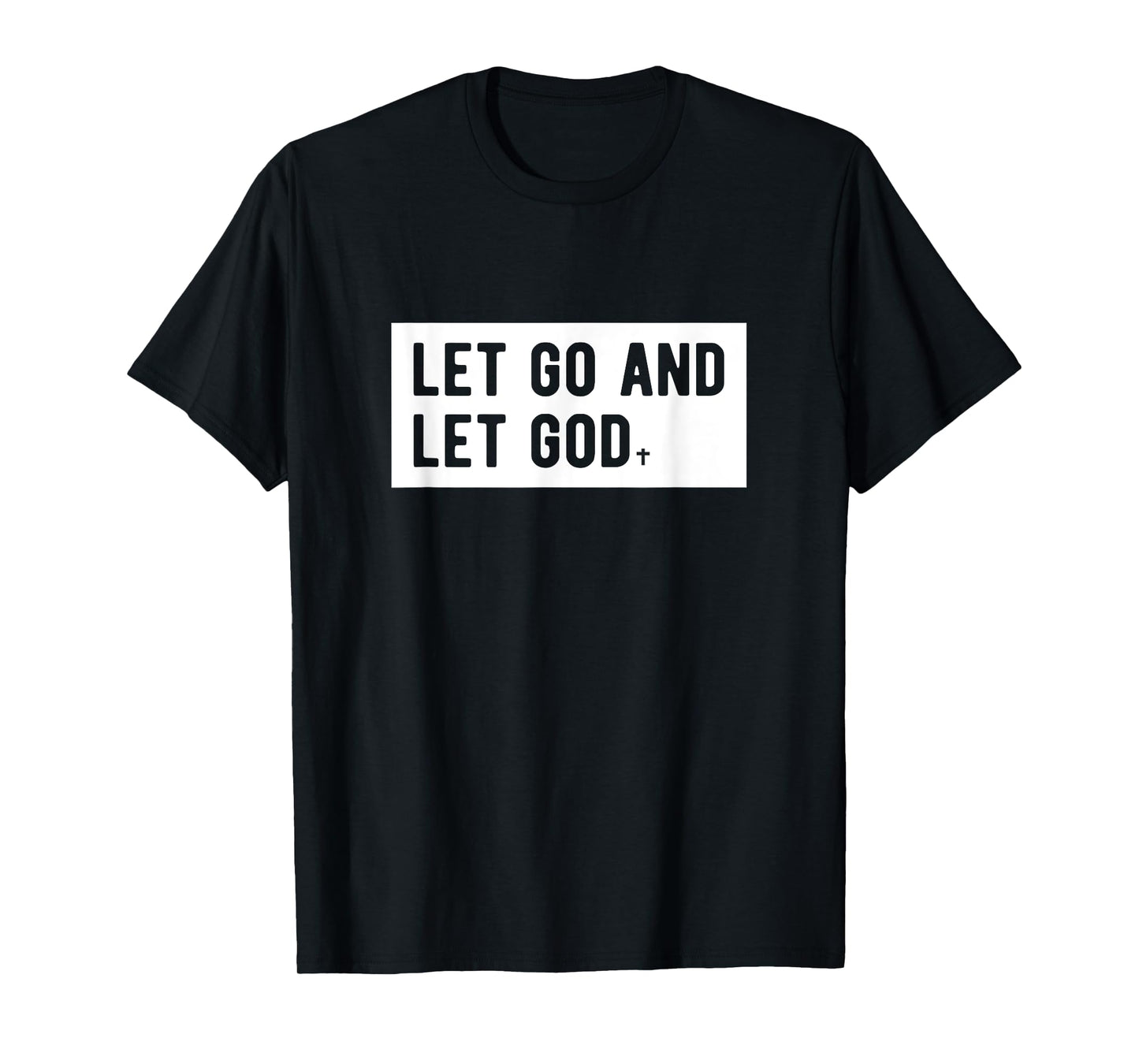 Christianity Faith Let Go And Let God Christian Sayings T-Shirt