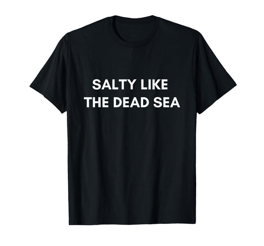Salty Like the Dead Sea Funny Jewish Christian Old Testament T-Shirt