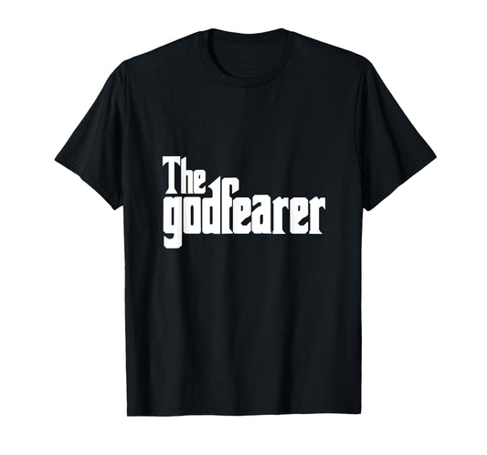 The God Fearer Fear God Faith Over God Fearing Believe T-Shirt