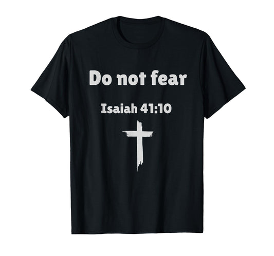 Do Not Fear – Isaiah 41:10 Bible Verse Christian T-Shirt T-Shirt