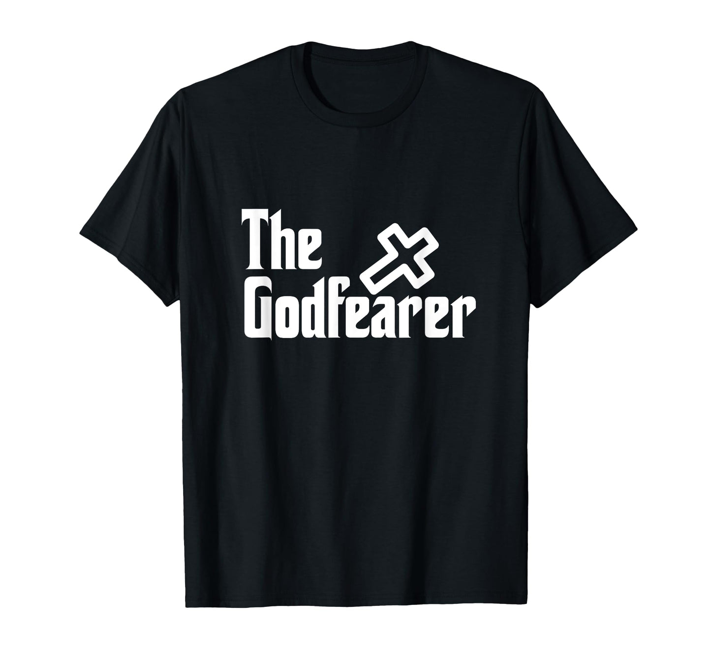 The God Fearer Fear God Faith Over Fear Christian Church T-Shirt