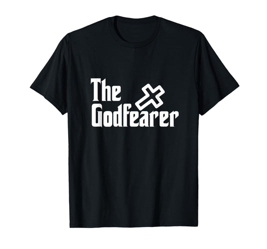 The God Fearer Fear God Faith Over Fear Christian Church T-Shirt