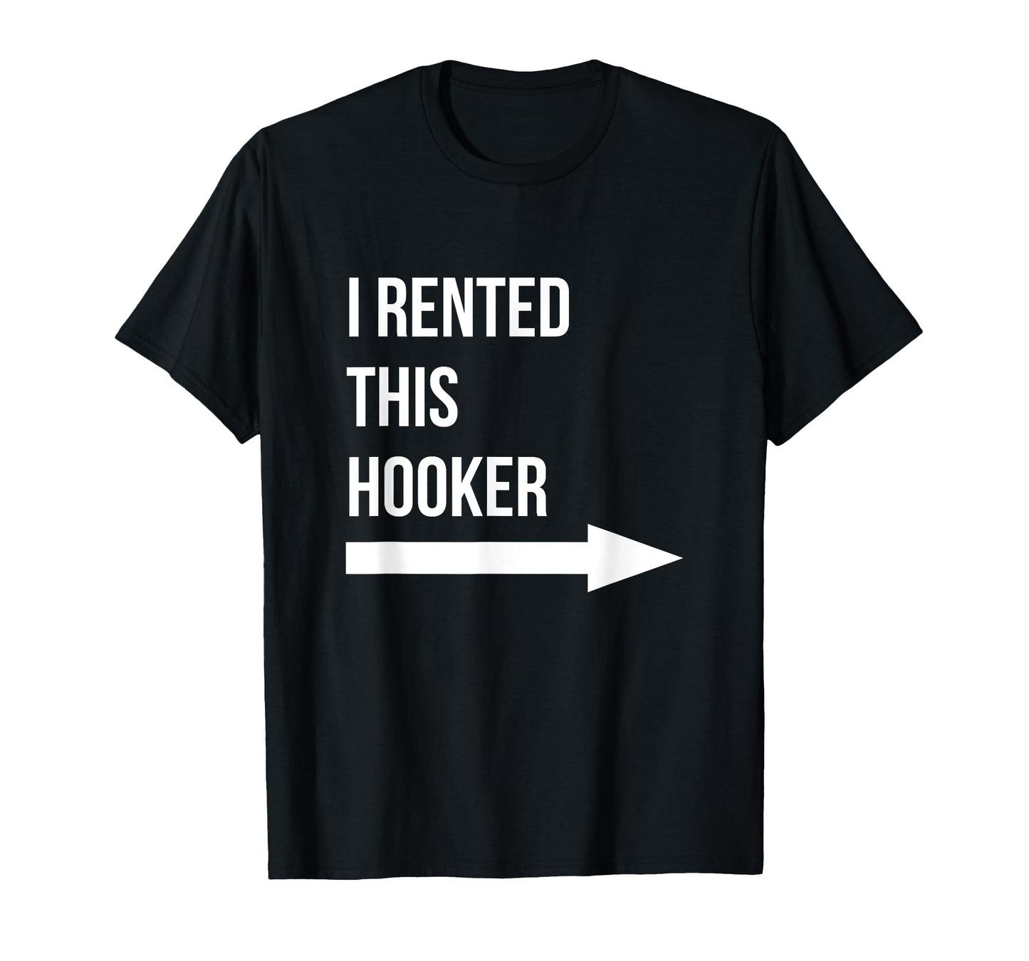 I Rented This Hooker Left Adult Humor Sarcastic Offensive T-Shirt