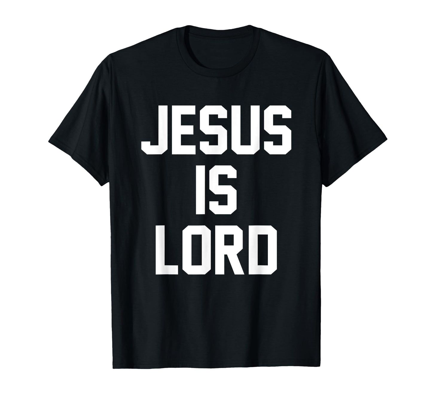 Jesus Is Lord Christian Faith Trust In God Christ T-Shirt