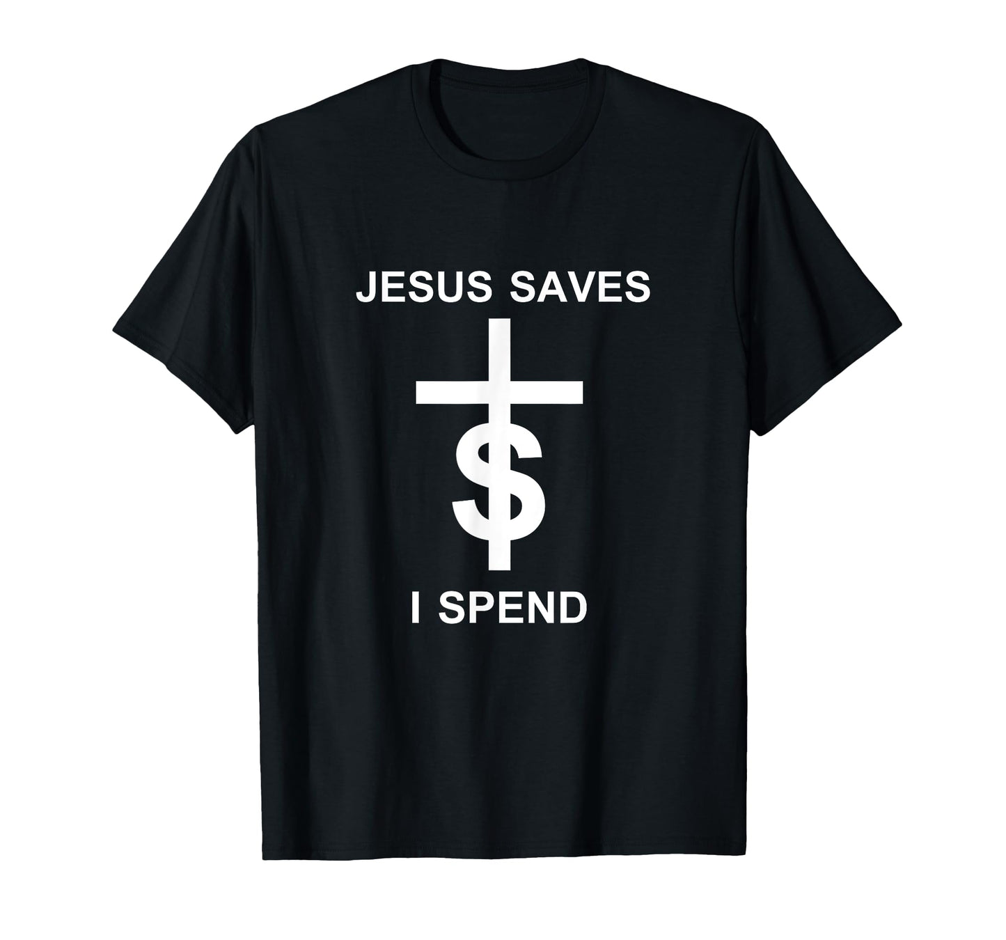 Jesus saves I spend T-Shirt