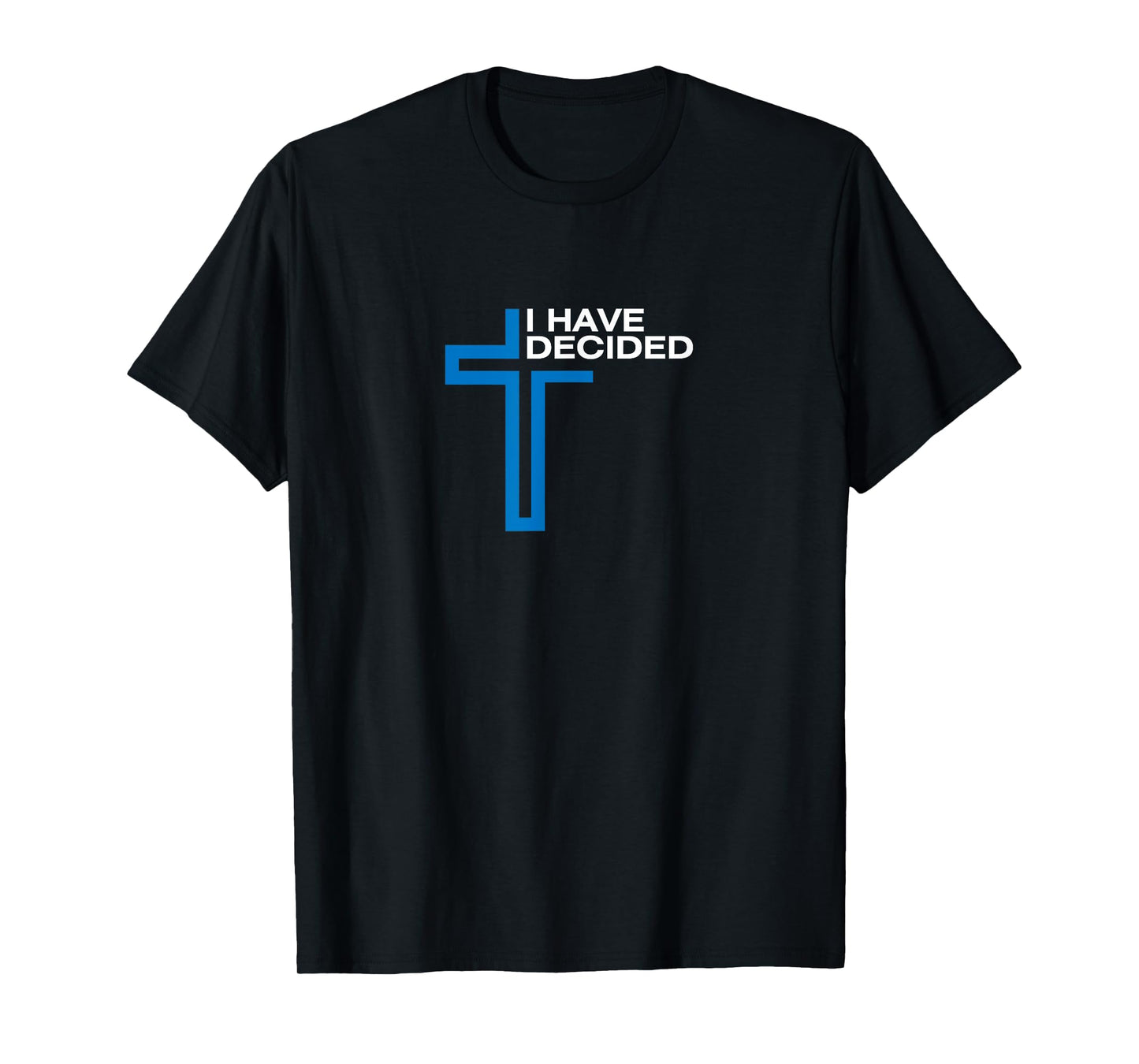 I Have Decided T-Shirt