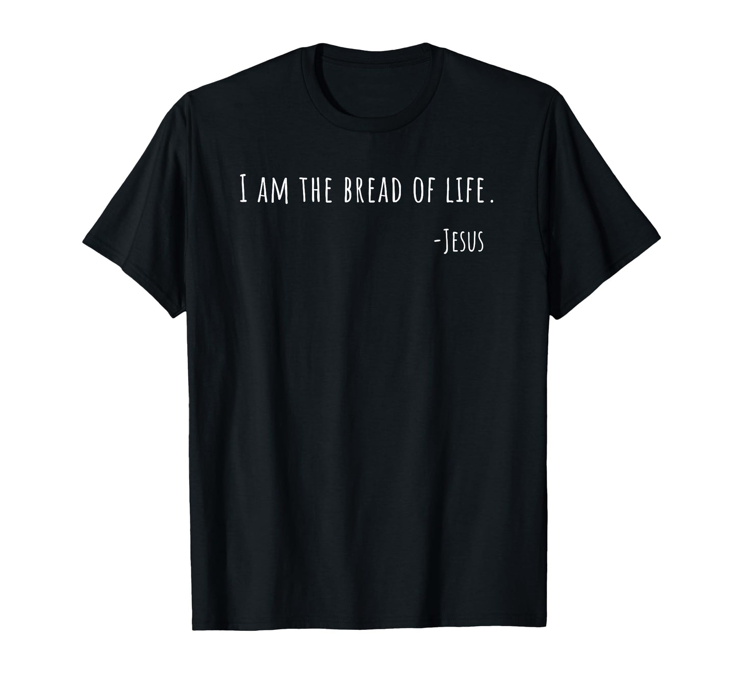 I AM the Bread of Life Jesus John 6 35 Scripture T-Shirt