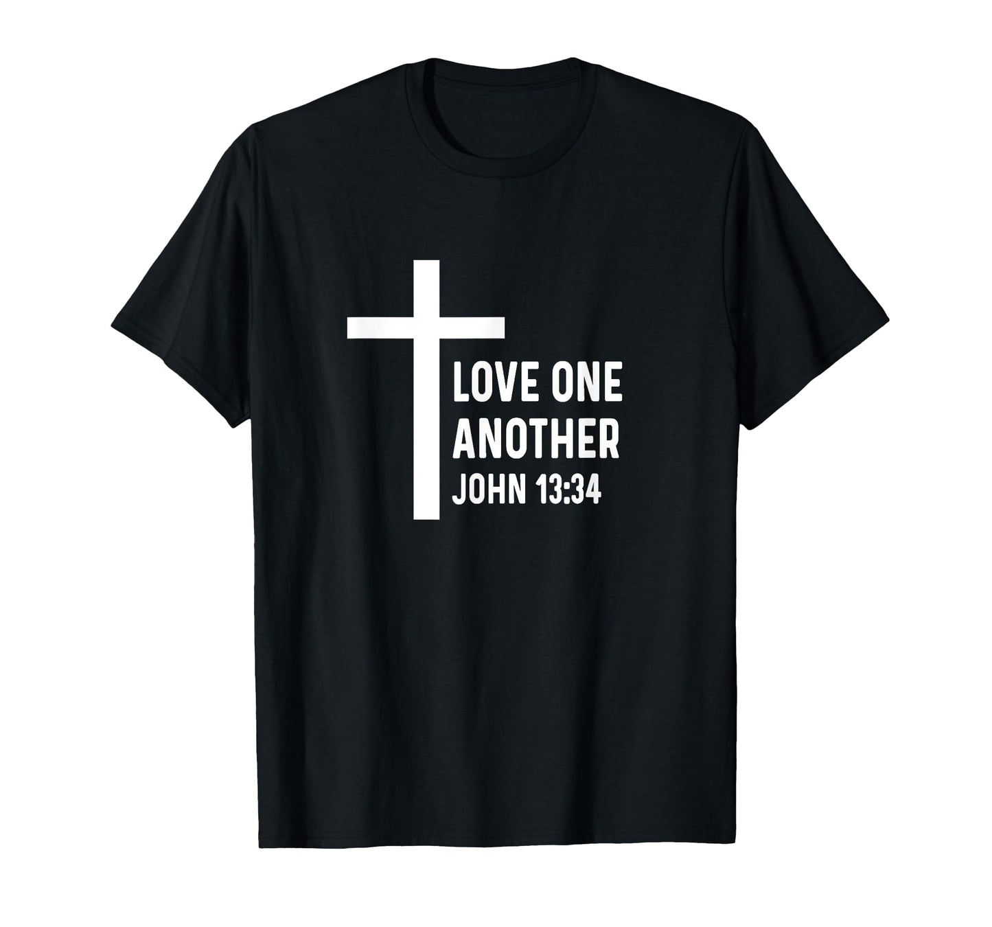 John 13:34 13 34 God Jesus Christian Love One Another T-Shirt