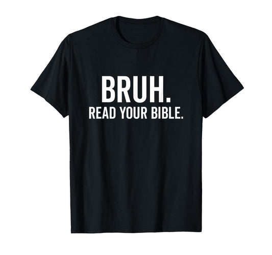 Bruh Read Your Bible Funny Christian Faith T-Shirt